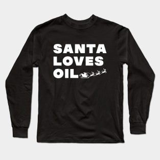 Santa Loves Oil Christmas Jumper Long Sleeve T-Shirt